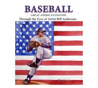 Baseball Great American Pastime: Through the Eyes of Artist Bill Anderson