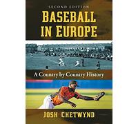 Baseball in Europe: A Country by Country History, 2d ed.
