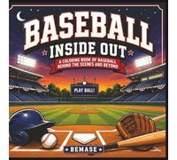 Baseball Inside Out: A Coloringbook Of Baseball Behind The Scenes And Beyond