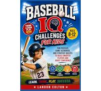 BASEBALL IQ CHALLENGES FOR KIDS: FUN PUZZLES, GAME SCENARIOS, AND STRATEGY QUIZZES TO BUILD SMARTER PLAYERS AND BOOST CONFIDENCE