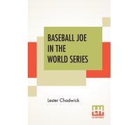 Baseball Joe In The World Series : Or Pitching For The Championship