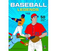 Baseball Legends Coloring Book for Kids: 50 Awesome Baseball Coloring Pages of Batters, Pitchers, Fielders, Home Runs, Steals, R nd Spectacular ... Past and Present for Boys & Girls Aged 5+