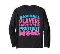 Baseball Players Have the Prettiest Moms Funny Sporty Mom Long Sleeve T-Shirt