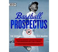 Baseball Prospectus 2021: The Essential Guide to the 2021 Season