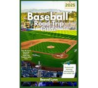 Baseball Road Trip Guide 2025: Your All-Access Pass to the Stadiums, Teams, and Traditions of the Game (Lynn’s Passport to Adventure)
