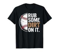 Baseball Rub Some Dirt On It Funny Humor Sayings Quotes T-Shirt