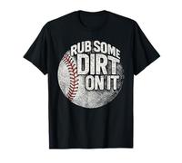 Baseball Rub Some Dirt On It Funny Humor Sayings Quotes T-Shirt