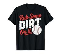 Baseball Rub Some Dirt On It Funny Humor Sayings Quotes T-Shirt