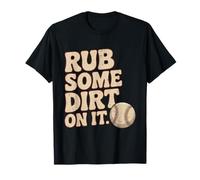Baseball Rub Some Dirt On It Funny Humor Sayings Quotes T-Shirt