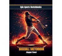 Baseball Sketchbooks: Slugger Power: Perfect Baseball Gift for Boys Ages 8-12 - 120 Blank Pages to Draw, Doodle & Create (Epic Sports Sketchbooks)