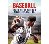 Baseball: The History Of America's Most Beloved Pastime