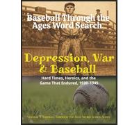 Baseball Through the Ages Word Search: Depression, War & Baseball (1930-1945) (Baseball Through the Ages Word Search Series)