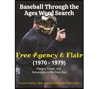 Baseball Through the Ages Word Search: Free Agency & Flair: Players, Power, and Personality in the Disco Era, 1970-1979 (Baseball Through the Ages Word Search Series)