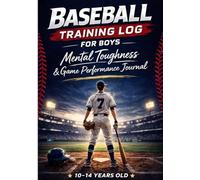 Baseball Training Log for Boys: Mental Toughness & Game Performance Journal