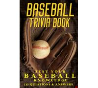 Baseball Trivia Book for Baseball Lovers: An Amazing Collection with more than 700 Trivia Questions and Answers for Baseball Fanatics