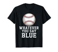 Baseball Whatever You say Blue T-Shirt
