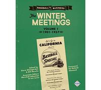 Baseball's Business: The Winter Meetings: 1901-1957 Volume One (The SABR Digital Library)