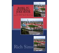 BASEL FC Football Joke Book: The Perfect Book For Anyone Who Hates Basel FC (Soccer Joke Books)