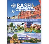 BASEL REISEFÜHRER 2026: Entdecken Sie die Kulturhauptstadt der Schweiz mit Insidertipps, Essen, Kultur, Tagesausflügen und Sehenswürdigkeiten, die Sie ... los destinos más extraordinarios del mundo:)