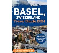 Basel, Switzerland Travel Guide 2024: Your Ultimate Companion to a Harmonious Blend of Culture, History, and Riverside Splendor