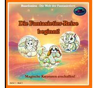 Baselonien - Die Fantasietier-Reise beginnt! (Schwarzweiß-Ausgabe): Baselonien - Die Welt der Fantasietiere: Serie 1 - Band 1: Magische Kreaturen erschaffen! (Schwarzweiß-Ausgabe)