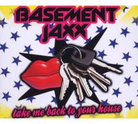 Basement Jaxx - Take Me Back to Your House