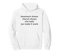 Basement Shows Church Shows We Made It Work Pullover Hoodie