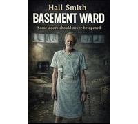 Basement Ward: Some doors are not meant to be opened