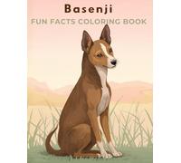 Basenji Fun Facts Coloring Book: Educational Care Guide, Grooming Basics, Smart Activities & Creative Learning for Kids (Dog Breed Fun Facts Coloring Series)