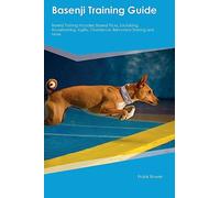 Basenji Training Guide Basenji Training Includes: Basenji Tricks, Socializing, Housetraining, Agility, Obedience, Behavioral Training, and More