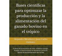 Bases científicas para optimizar la producción y la alimentación del ganado bovino en el trópico: El efecto de la frecuencia de corte, el Balance ... Punto Óptimo de Aprovechamiento del Forraje