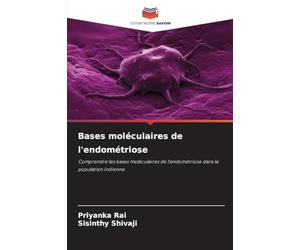 Bases moléculaires de l'endométriose: Comprendre les bases moléculaires de l'endométriose dans la population indienne