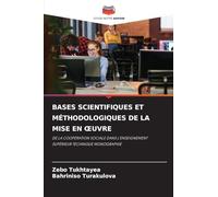 Bases Scientifiques Et Méthodologiques de la Mise En Oeuvre: DE LA COOPÉRATION SOCIALE DANS L'ENSEIGNEMENT SUPÉRIEUR TECHNIQUE MONOGRAPHIE