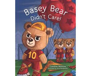 Basey Bear Didn't Care: Helping children to care, share, form friendships and respect others. (Basey Bear Couldn't Wait)