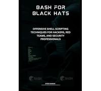 Bash for Black Hats: Offensive Shell Scripting Techniques for Hackers, Red Teams, and Security Professionals