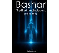 Bashar: The Five Immutable Laws (Decoded)