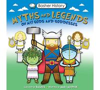 Basher Myths and Legends: Oh My! Gods and Goddesses (Basher History)