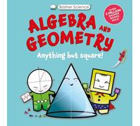 Basher Science: Algebra and Geometry: Anything But Square!
