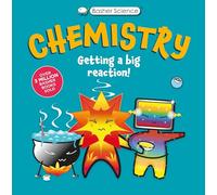 Basher Science: Chemistry: Getting a Big Reaction