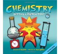 [Basher Science: Chemistry: Getting a Big Reaction] [By: Basher, Simon] [July, 2010]