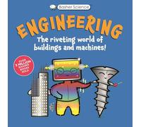 Basher Science: Engineering: Machines and Buildings