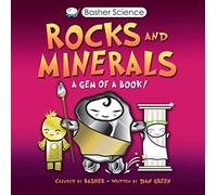 Basher Science: Rocks and Minerals – 142 – Kingfisher