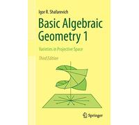 Basic Algebraic Geometry 1 – Varieties in Projective Space – Springer Verlag