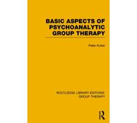 Basic Aspects of Psychoanalytic Group Therapy