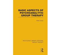 Basic Aspects of Psychoanalytic Group Therapy (RLE: Group Therapy): 6 (Routledge Library Editions: Group Therapy)