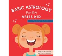 Basic Astrology for the Aries Kid (Basic Astrology for Kids)