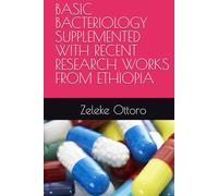 BASIC BACTERIOLOGY SUPPLEMENTED WITH RECENT RESEARCH WORKS FROM ETHIOPIA