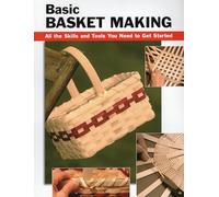 Basic Basket Making: All the Skills and Tools You Need to Get Started (How to Basics)