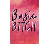 Basic Bitch Lined Journal: 100 Pages (WTF Is This?)