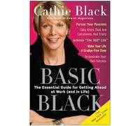 Basic Black: The Essential Guide for Getting Ahead at Work (and in Life)